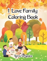 I Love Family Coloring Book: Easy & Fun Book for Kids 169272987X Book Cover