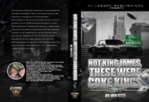 NOT KING JAMES THESE WERE COKE KINGS PART ONE B0F5QNJTZJ Book Cover