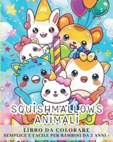 Squishmallows animali - LIBRO DA COLORARE SEMPLICE E FACILE PER BAMBINI DA 2 ANNI IN SU: Personaggi adorabili di animali - Design unici da colorare (Italian Edition) B0CW2JYGZY Book Cover