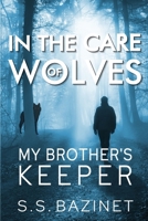 My Brother's Keeper (In the Care of Wolves, #1) 1937279219 Book Cover
