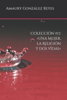 Colección #17: Una Mujer, la Religión y dos Vidas B08F6DJ4BJ Book Cover