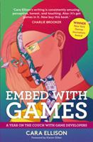 Embed with Games: A Year on the Couch with Game Developers 1846973449 Book Cover