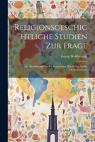 Religionsgeschichtliche Studien Zur Frage: Der Beeinflusing Des Urchristentums Durch Das Antike Mysterienwesen (German Edition) 102270186X Book Cover