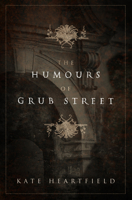 The Humours of Grub Street 1771485469 Book Cover