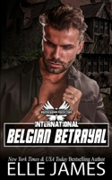 Belgian Betrayal (Brotherhood Protectors International) 1626955565 Book Cover