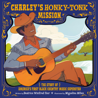 Charley's Honky-Tonk Mission: The Story of America's First Black Country Music Superstar B0FQJ7LGCX Book Cover