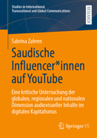 Saudische Influencer*innen auf YouTube: Eine kritische Untersuchung der globalen, regionalen und nationalen Dimension audiovisueller Inhalte im ... and Global Communications) (German Edition) 3658455780 Book Cover
