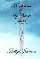 Magdalena of Hy Brasil: A Bloodline of Mary Magdalene 1492393762 Book Cover