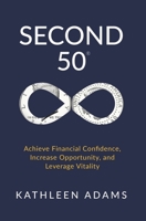 Second 50: Achieve Financial Confidence, Increase Opportunity, and Leverage Vitality 1636801358 Book Cover