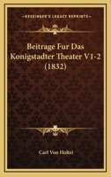 Beitrage Fur Das Konigstadter Theater V1-2 (1832) 1168494141 Book Cover
