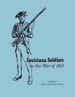Louisiana Soldiers in the War of 1812 0806349123 Book Cover