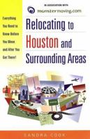 Relocating to Houston and Surrounding Areas: Everything You Need to Know Before You Move and After You Get There! (Relocating) 0761525653 Book Cover