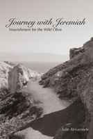 Journey with Jeremiah: Nourishment for the Wild Olive 1507756895 Book Cover