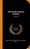 The World's Famous Orations; Volume 10 1017723222 Book Cover
