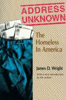 Address Unknown: The Homeless in America (Social Institutions and Social Change) 0202362574 Book Cover