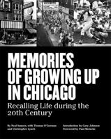Memories of Growing Up In Chicago: Recalling Life During the 20th Century 0996141774 Book Cover