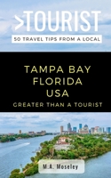 Greater Than a Tourist- Tampa Bay Florida USA: 50 Travel Tips from a Local B084DGQJ92 Book Cover