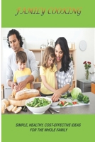 Family Cooking: Simple, healthy, cost-effective ideas for the whole family B08S4D8YCY Book Cover