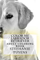 Color Me Labrador Retriever 1984233610 Book Cover