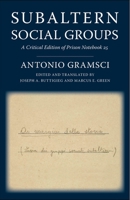 Subaltern Social Groups: A Critical Edition of Prison Notebook 25 0231190387 Book Cover