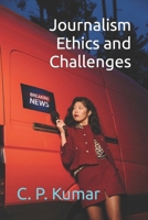 Journalism Ethics and Challenges B0CT8BF5N5 Book Cover