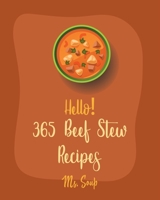 Hello! 365 Beef Stew Recipes: Best Beef Stew Cookbook Ever For Beginners [Book 1] B085K8P1FB Book Cover