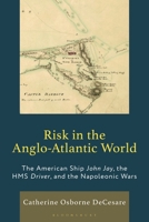 The American Ship John Jay, the Napoleonic Wars, and Risk in the Atlantic World 1666967947 Book Cover
