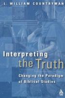 Interpreting the Truth: Changing the Paradigm of Biblical Studies 1563384108 Book Cover