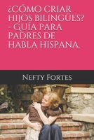 ¿Cómo criar hijos bilingües? - Guía para padres españoles.: ¿Cómo criar hijos bilingües español-inglés (sin ser nativos de la lengua anglosajona ni morir en el intento)? B08ZFQKYGC Book Cover