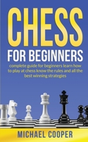 Chess for Beginners: complete guide for beginners learn how to play at chess know the rules and all the best winning strategies 1801532125 Book Cover