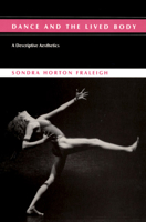 Dance and the Lived Body: A Descriptive Aesthetics 0822935481 Book Cover
