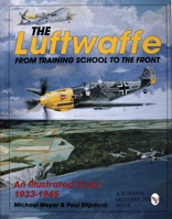 The Luftwaffe From Training School To the Front: An Illustrated Study, 1933-1945 0887409245 Book Cover