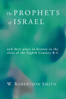 The Prophets of Israel: And Their Place in History to the Close of the Eighth Century, B.C. 1016271255 Book Cover