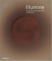 Illumine: Photographs By Garry Fabian Miller: A Retrospective (Photography New Titles) 1858943078 Book Cover