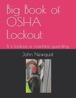 Big Book of OSHA Lockout: It is lockout or machine guarding 1673305369 Book Cover