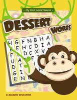 My First Word Search - Dessert Words: Word Search Puzzle for Kids Ages 4 -6 Years 1717721648 Book Cover