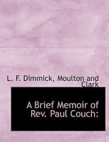 A Brief Memoir of Rev. Paul Couch 1140474774 Book Cover