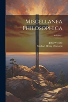 Miscellanea Philosophica; Volume 1 1021672939 Book Cover