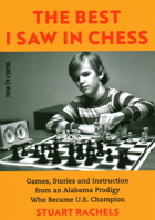 The Best I Saw in Chess: Games, Stories and Instruction from an Alabama Prodigy Who Became U.S. Champion 9056918818 Book Cover