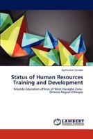 Status of Human Resources Training and Development: Woreda Education offices of West Haraghe Zone- Oromia Region Ethiopia 384438166X Book Cover