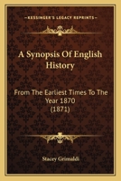 A Synopsis of English History: From the Earliest Times to the Year 1870 1436753732 Book Cover