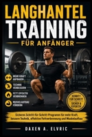 LANGHANTELTRAINING FÜR ANFÄNGER: Sicheres Schritt-für-Schritt-Programm für mehr Kraft, bessere Technik, effektive Fettverbrennung und Muskelaufbau (German Edition) B0HC31935T Book Cover