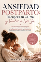 Ansiedad Postparto: Recupera tu Calma y Vuelve a Ser Tú: Guía empática para mamás primerizas: comprende la ansiedad después del parto, los ... y reconectar con tu bebé (Spanish Edition) B0HBNFWK6N Book Cover