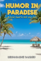 Humor in Paradise : A Jovial Jaunt to Jerk Your Junk 1967086435 Book Cover