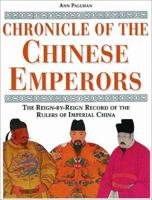 Chronicle of the Chinese Emperors: The Reign-By-Reign Record of the Rulers of Imperial China (Chronicle) 0500050902 Book Cover