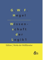 Wissenschaft der Logik: Teil 1 - Die objektive Logik 3966374382 Book Cover