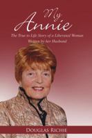 My Annie: The True to Life Story of a Liberated Woman Written by Her Husband 1432779648 Book Cover