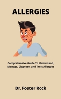 ALLERGIES: Comprehensive Guide To Understand, Manage, Diagnose, and Treat Allergies null Book Cover