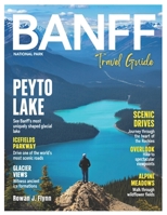 Banff National Park 2026: Explore the Majestic Peaks, Peyto Lake & Glacier Views, Icefields Parkway &... Scenic Drives, Wildlife, Overlook & Alpine Meadows, and Indigenous Culture B0H1G4GRSY Book Cover