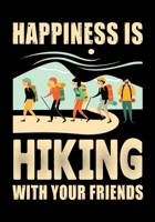 Happiness Is Hiking with Your Friends: Planner Writing Prompts For Hikers Lovers, A Hiking Travel Trail Adventure Outdoors Walking, Hiking Journal, Hiker Notebook, Trail journals, Hiking planner, Hiki 1706101872 Book Cover